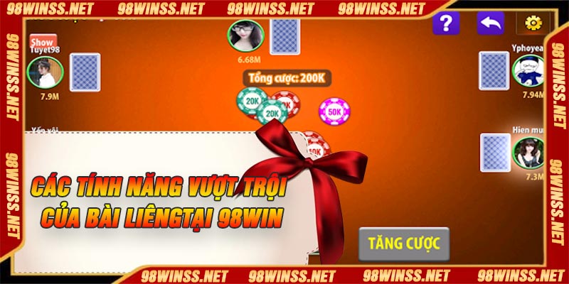 Các tính năng vượt trội của Bài Liêng Tại 98Win